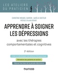 Christine Mirabel-Sarron et Aurélie Docteur - Apprendre à soigner les dépressions - 2e éd. - avec les thérapies comportementales et cognitives.