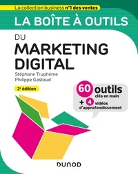 Stéphane Truphème et Philippe Gastaud - La boîte à outils du Marketing digital - 2e éd..