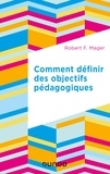 Robert F. Mager - Comment définir des objectifs pédagogiques.
