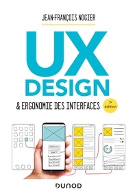 Jean-François Nogier - UX Design et ergonomie des interfaces - 7e éd..