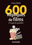 Philippe Lombard - 600 répliques de films à l'usage du quotidien.