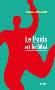 Bernard Waysfeld - Le Poids et le Moi - 3e éd..