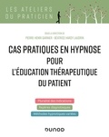 Pierre-Henri Garnier et Béatrice Hardy Laudrin - Cas pratiques en hypnose pour l'éducation thérapeutique du patient.