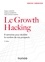 Frédéric Canevet et Grégoire Gambatto - Le Growth Hacking - 2e éd. - 8 semaines pour doubler le nombre de vos prospects.