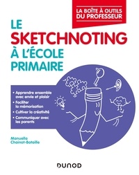 Manuella Chainot-Bataille - Le sketchnoting à l'école primaire - Enseigner et communiquer avec la pensée visuelle.