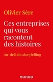 Olivier Sere - Ces entreprises qui vous racontent des histoires - Au-delà du storytelling.