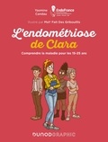 Yasmine Candau et  MaY Fait Des Gribouillis - L'endométriose de Clara - Comprendre la maladie pour les 15-25 ans.