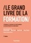 Michel Barabel et Olivier Meier - Le Grand Livre de la Formation - 3e éd. - Techniques et pratiques des professionnels du développement des compétences.