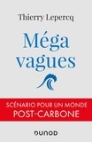 Thierry Lepercq - Méga vagues - Scénario pour un monde post-carbone.