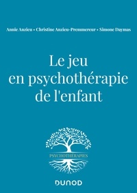 Annie Anzieu et Christine Anzieu-Premmereur - Le jeu en psychothérapie de l'enfant.