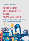 Guillaume Plaisance - Gérer une organisation à but non lucratif - Associations, fondations, fédérations, ONG, établissements publics.