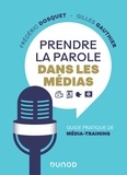 Frédéric Dosquet et Gilles Gauthier - Prendre la parole dans les médias - Guide pratique de média-training.