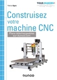 Patrice Oguic - Construisez votre machine CNC.