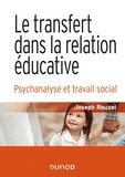 Joseph Rouzel - Le transfert dans la relation éducative - Psychanalyse et travail social.