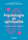 Nicolas Roussiau et Elise Renard - Psychologie et spiritualité - Fondements, concepts et applications.