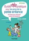 Héloïse Junier - Guide très pratique pour les pros de la petite enfance - 47 fiches pour affronter toutes les situations.