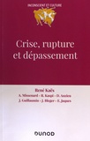 René Kaës - Crise, rupture et dépassement.