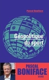 Pascal Boniface - Géopolitique du sport.