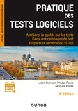 Jean-François Pradat-Peyre et Jacques Printz - Pratique des tests logiciels - 4e éd. - Améliorer la qualité par les tests. Préparer la certification ISTQB.