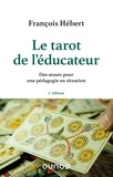 François Hébert - Le tarot de l'éducateur - 2e éd - Des atouts pour une pédagogie en situation.