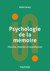 Alain Lieury - Psychologie de la mémoire - Histoire, théories et expériences.