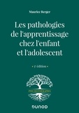 Maurice Berger - Les pathologies de l'apprentissage chez l'enfant et l'adolescent.