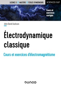 John David Jackson - Electrodynamique classique - Cours et exercices d'électromagnétisme.