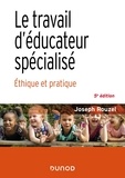 Joseph Rouzel - Le travail d'éducateur spécialisé - Ethique et pratique.