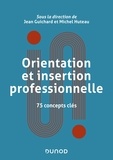 Jean Guichard et Michel Huteau - Orientation et insertion professionnelle - 75 concepts clés.