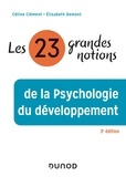Céline Clément et Elisabeth Demont - Les 23 grandes notions de la psychologie du développement.