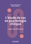 Silke Schauder et Nathalie Duriez - L'étude de cas en psychologie clinique - 4 approches théoriques.