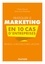 Claire Garcia et Jean-Louis Martinez - Pratiquer le marketing en 10 cas d'entreprises - Renault, La Box des Chefs, Lacoste....