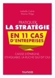 Isabelle Calmé et Marion Polge - Pratiquer la stratégie en 11 cas d'entreprises.