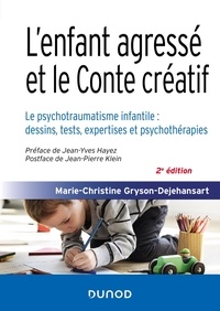 Marie-Christine Gryson-Dejehansart - L'enfant agressé et le conte créatif - Le psychotraumatisme infantile : dessins, tests, expertises et psychothérapies.