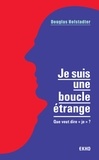 Douglas Hofstadter - Je suis une boucle étrange - Que veut dire «je» ?.