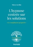Thierry Servillat - L'hypnose centrée sur les solutions - Le compliment qui guérit.