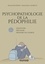 Ariane Bilheran et Amandine Lafargue - Psychopathologie de la pédophilie - 2e éd. - Identifier, prévenir, prendre en charge.