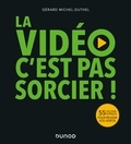 Gérard Michel-Duthel - La vidéo, c'est pas sorcier ! - 55 leçons express pour réussir vos vidéos.