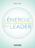 Rémi Juët - L'énergie du leader - La cultiver - la concentrer - la diffuser.