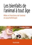Paméla Didier - Les bienfaits de l'animal à tout âge - Rôles et fonctions de l'animal en psychothérapie.