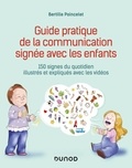 Bertille Poincelet - Guide pratique de la communication signée avec les enfants - 150 signes du quotidien illustrés et expliqués avec les vidéos.