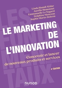 Linda Hamdi-Kidar et Aurélie Hemonnet - Le marketing de l'innovation - Concevoir et lancer de nouveaux produits et services.
