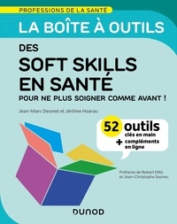 Jean-Marc Desmet et Jérôme Hoarau - La boîte à outils des soft skills en santé - 52 outils clés en main, pour ne plus soigner comme avant !.