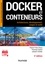 Pierre-Yves Cloux et Thomas Garlot - Docker et conteneurs - 3e éd. - Architectures, développement, usages et outils.