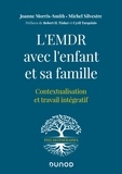 Joanne Morris-Smith et Michel Silvestre - L'EMDR avec l'enfant et sa famille - Contextualisation et travail intégratif.