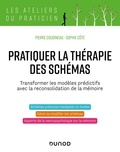 Pierre Cousineau et Sophie Côté - Pratiquer la thérapie des schémas - Transformer les modèles prédictifs avec la reconsolidation de la mémoire.