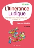 Laurence Rameau - L'itinérance ludique - 2e éd. - Une pédagogie pour apprendre à la crèche.