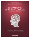 Amaury Mengin et Julie Rolling - Le grand livre du trauma complexe - De l'enfant à l'adulte.