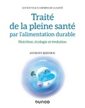 Anthony Berthou - Traité de la pleine santé par l'alimentation durable - Nutrition, écologie et évolution.