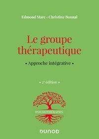 Edmond Marc et Christine Bonnal - Le groupe thérapeutique - Approche intégrative.